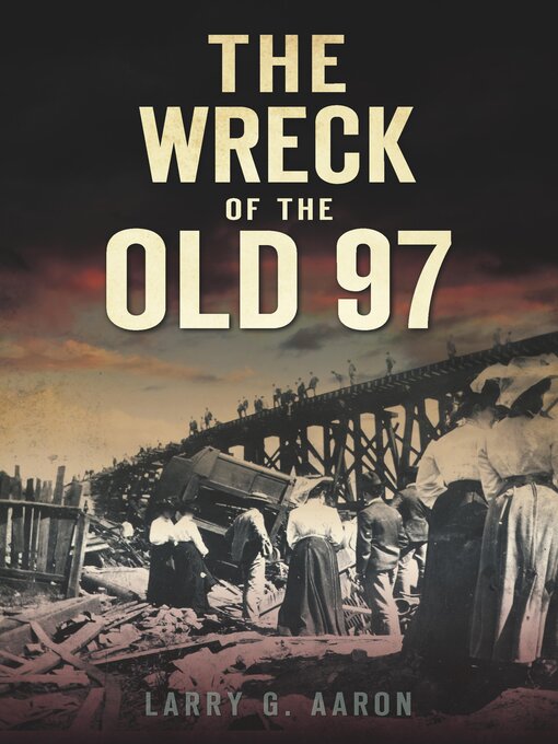 Title details for The Wreck of the Old 97 by Larry G. Aaron - Available